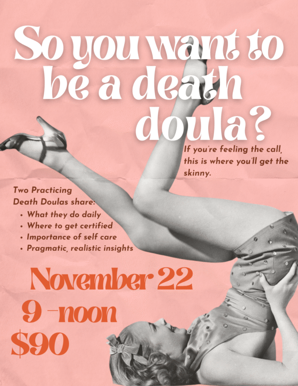 Want to be a Death Doula Workshop November 22 @ Death Doula Professionals Office 1724 Moon St. NE, Abq 87112