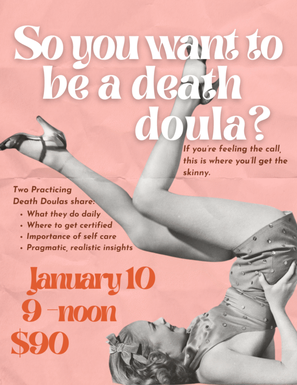 Want to be a Death Doula Workshop January 10, 2026 @ Death Doula Professionals Office 1724 Moon St. NE, Abq 87112