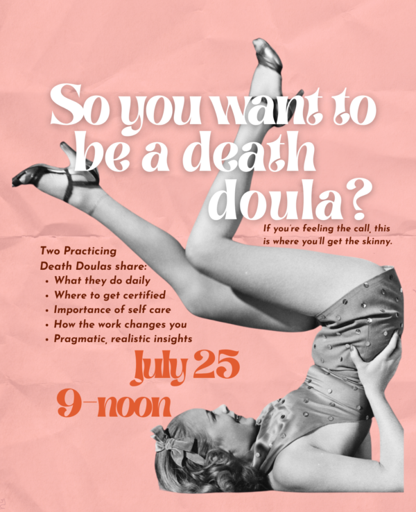 Want to be a Death Doula Workshop July 25